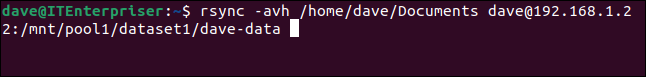 rsync -avh /home/dave/Documents/ dave@192.168.1.22:/mnt/pool1/dataset1/dave/data in a terminal window